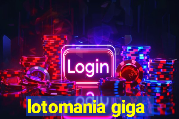 lotomania giga-sena